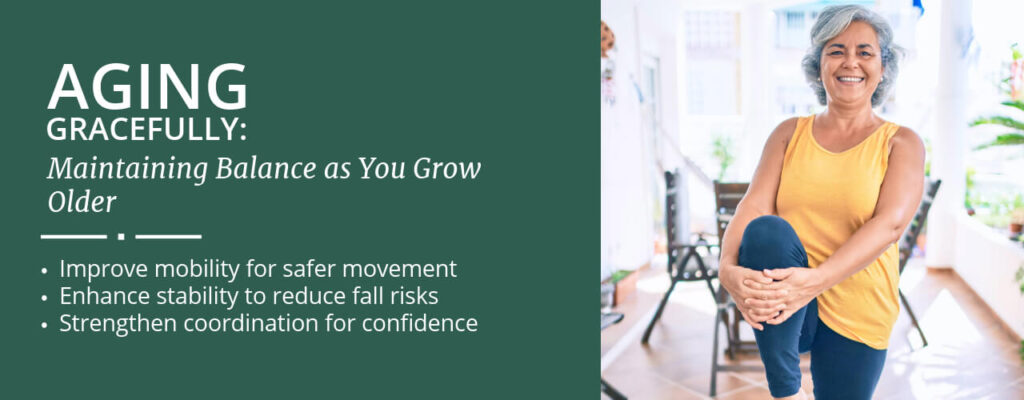 Aging Gracefully: Maintaining Balance as You Grow Older