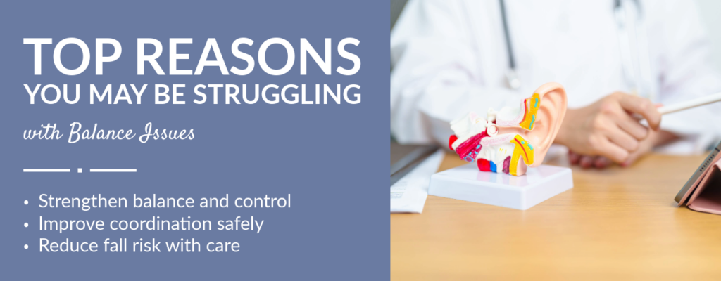 Top Reasons You May Be Struggling with Balance Issues