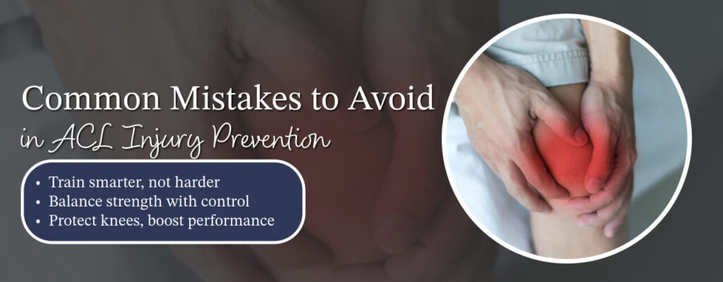 Common Mistakes to Avoid in ACL Injury Prevention