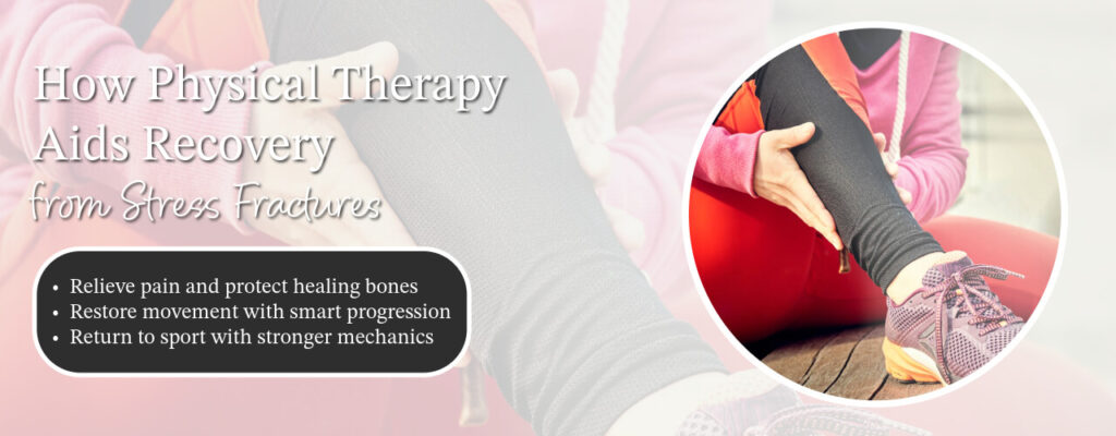 How Physical Therapy Aids Recovery from Stress Fractures